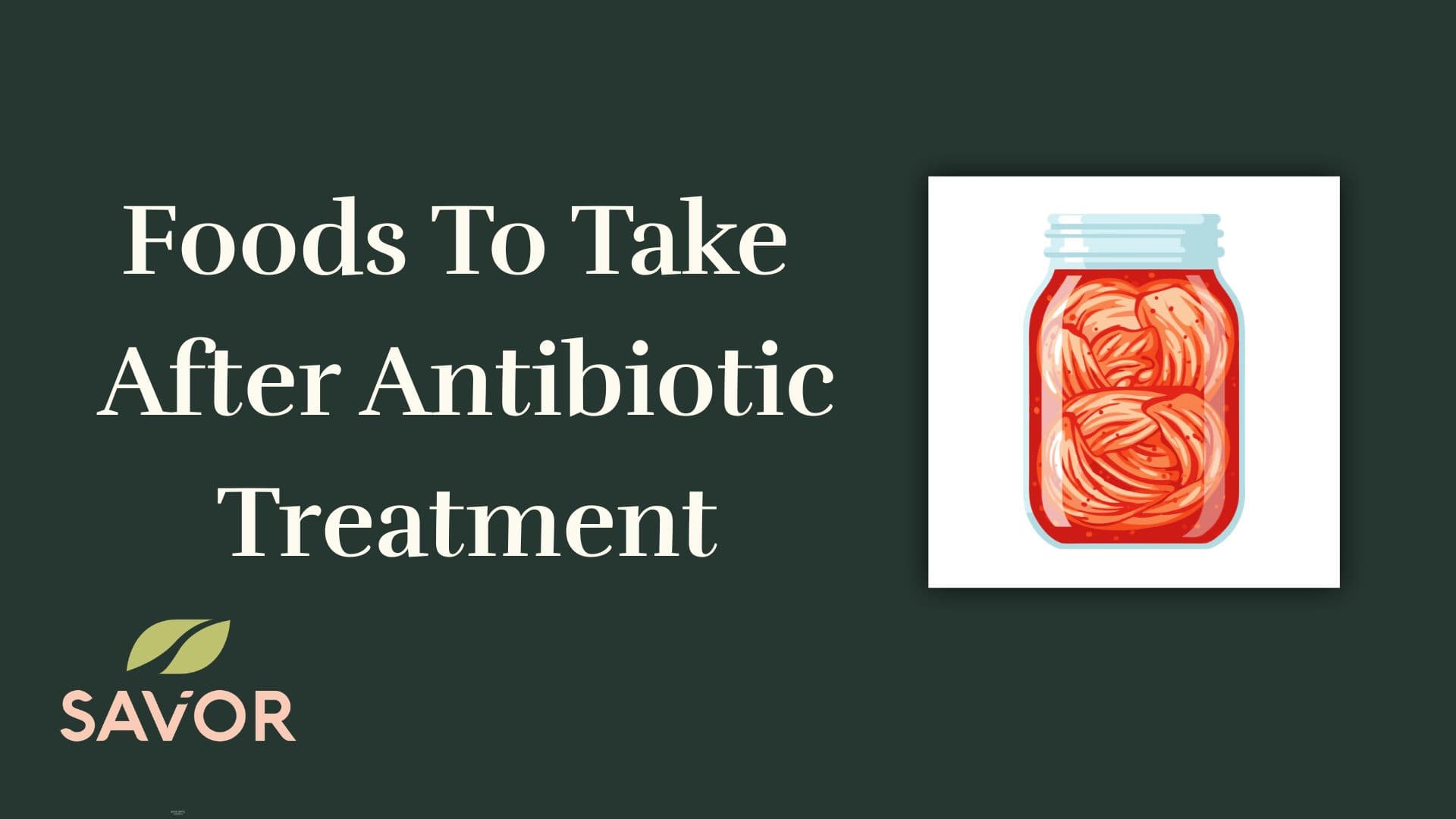 Foods To Take After Antibiotic Treatment